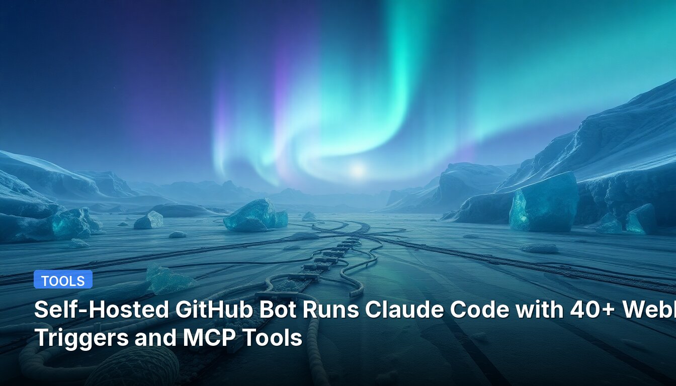 Self-Hosted GitHub Bot Runs Claude Code with 40+ Webhook Triggers and MCP Tools