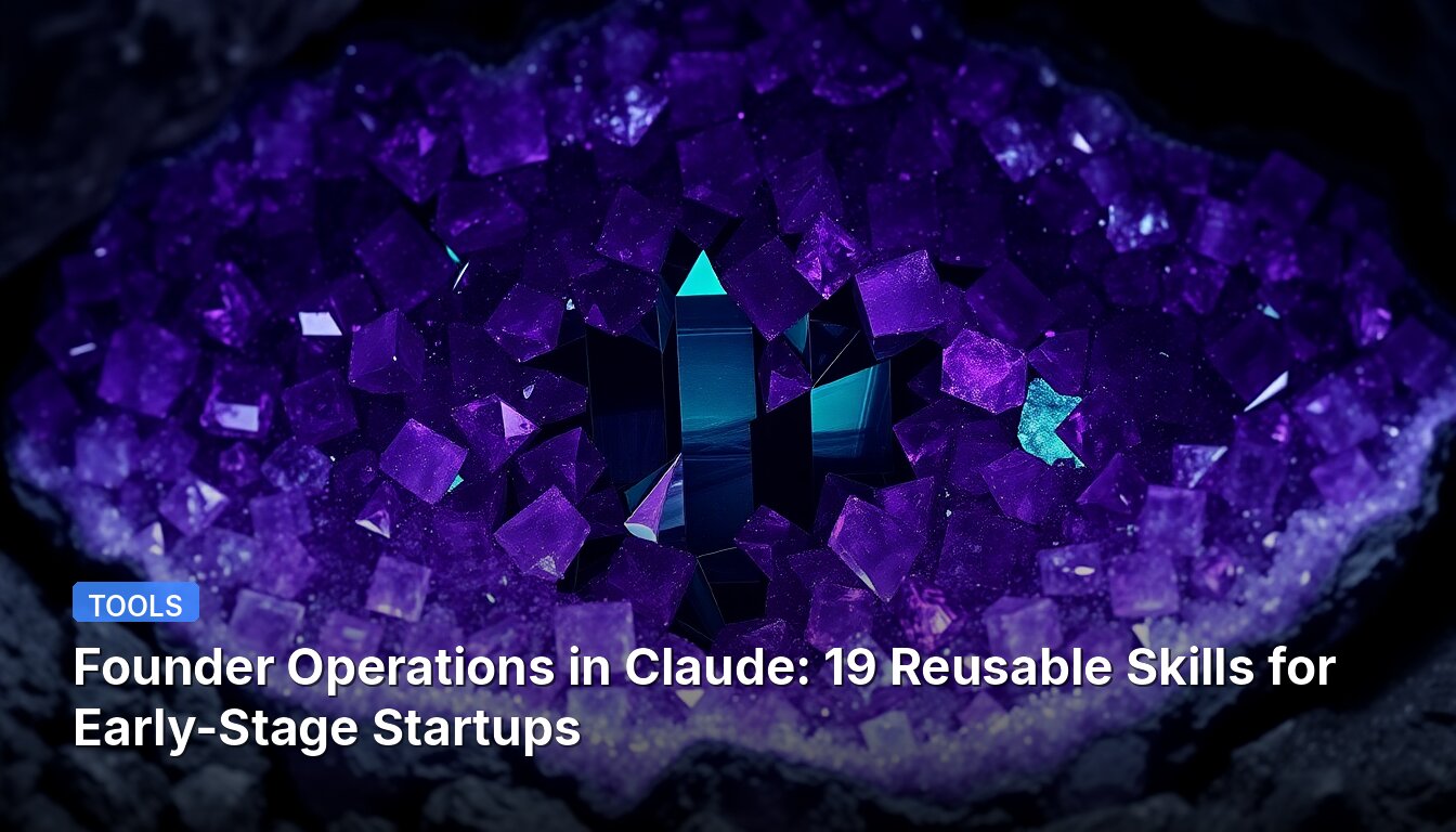 Founder Operations in Claude: 19 Reusable Skills for Early-Stage Startups