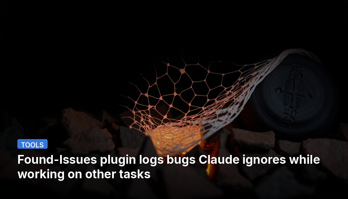 Found-Issues plugin logs bugs Claude ignores while working on other tasks
