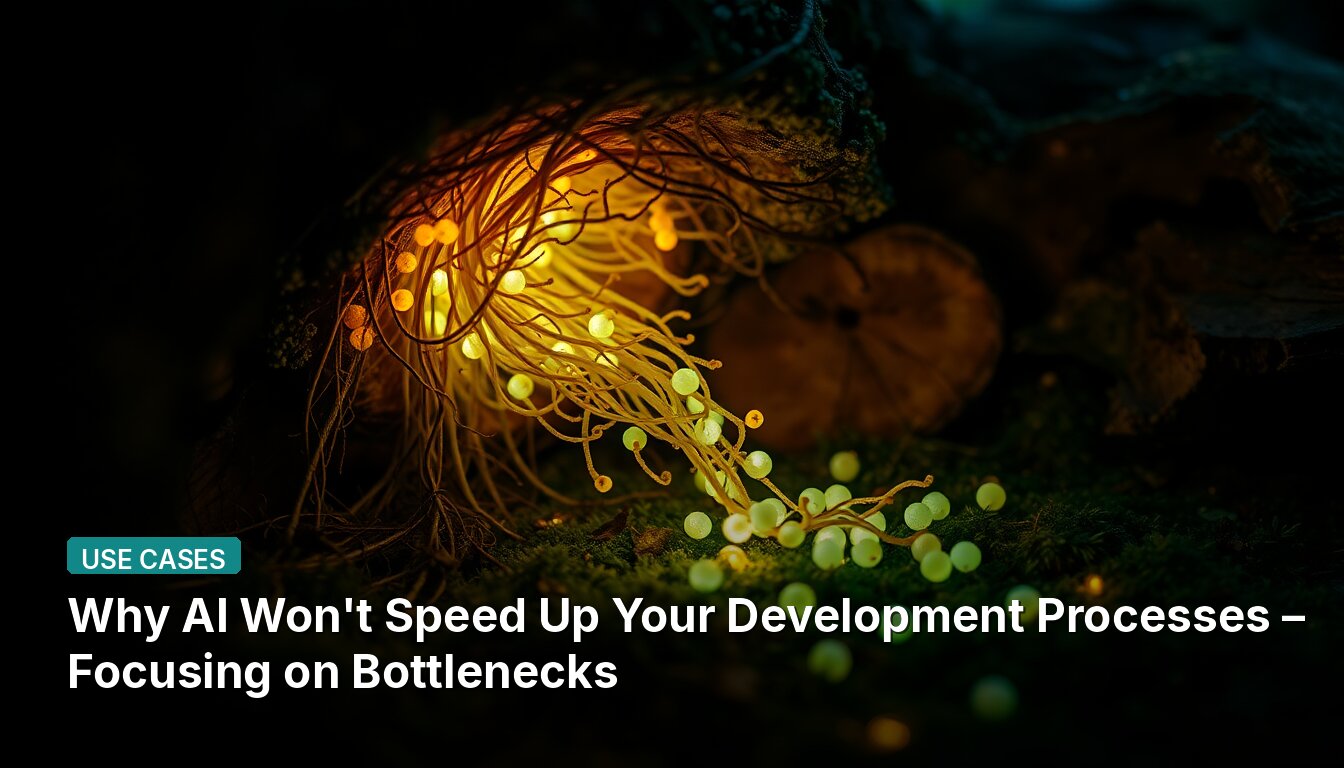 Why AI Won't Speed Up Your Development Processes – Focusing on Bottlenecks