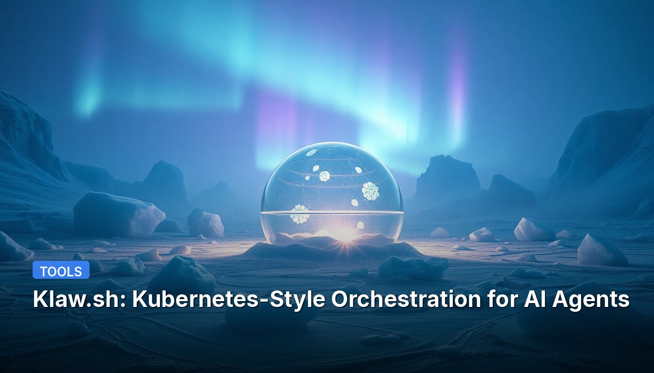 Klaw.sh: Kubernetes-Style Orchestration for AI Agents
