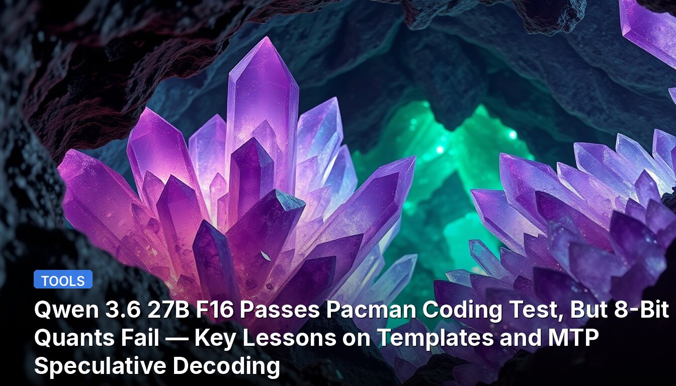Qwen 3.6 27B F16 Passes Pacman Coding Test, But 8-Bit Quants Fail — Key Lessons on Templates and MTP Speculative Decoding