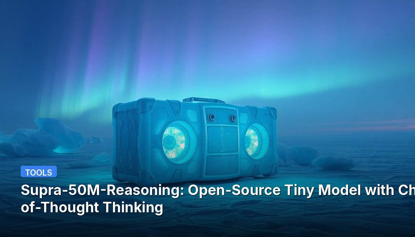 Supra-50M-Reasoning: Open-Source Tiny Model with Chain-of-Thought Thinking
