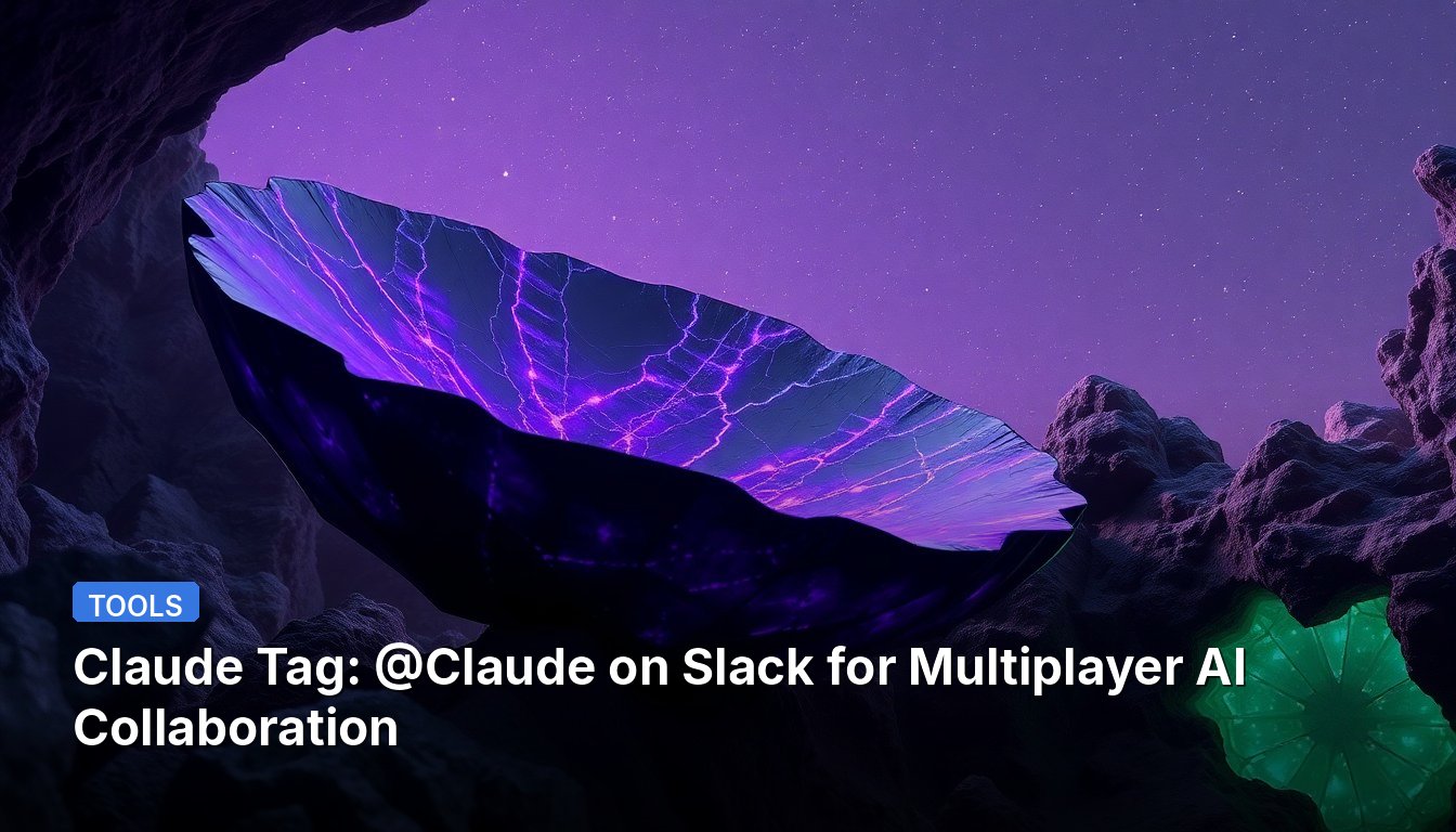 Claude Tag: @Claude on Slack for Multiplayer AI Collaboration