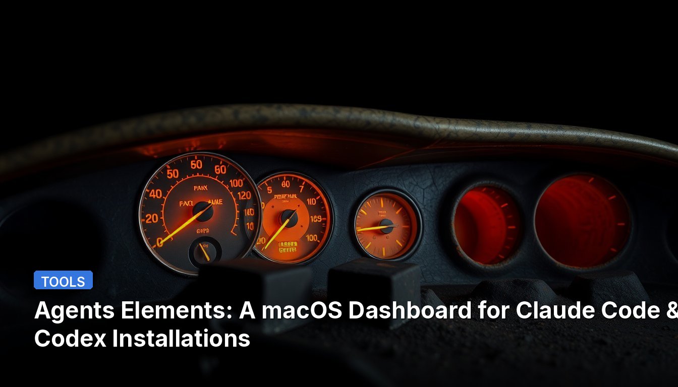 Agents Elements: A macOS Dashboard for Claude Code & Codex Installations