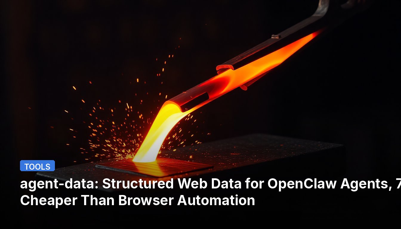 agent-data: Structured Web Data for OpenClaw Agents, 70% Cheaper Than Browser Automation