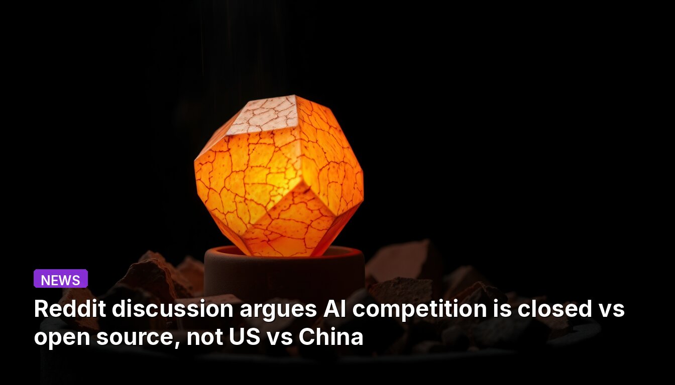 Reddit discussion argues AI competition is closed vs open source, not US vs China