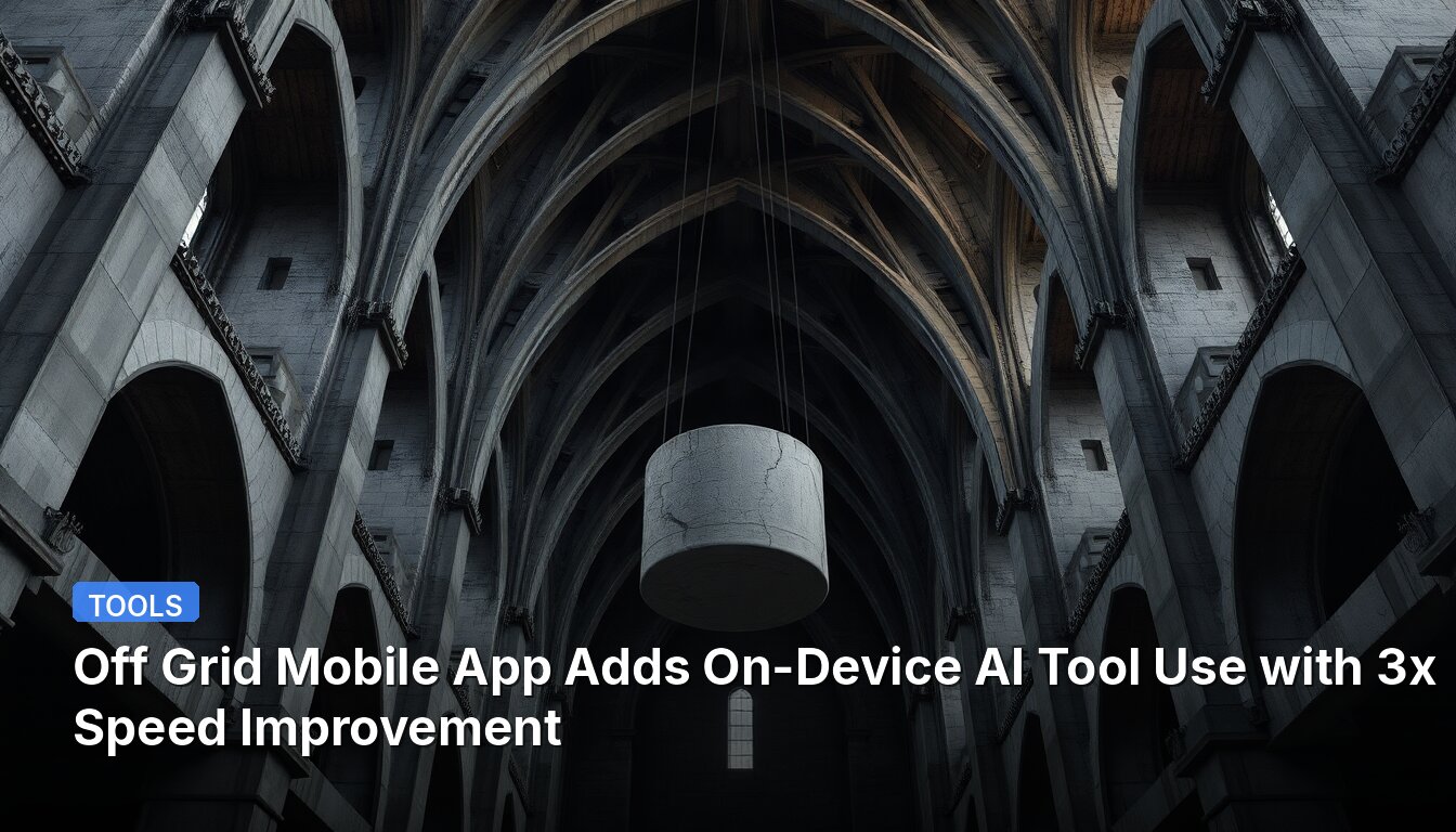 Off Grid Mobile App Adds On-Device AI Tool Use with 3x Speed Improvement