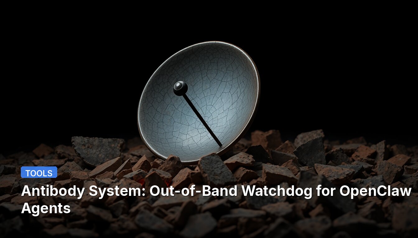 Antibody System: Out-of-Band Watchdog for OpenClaw Agents