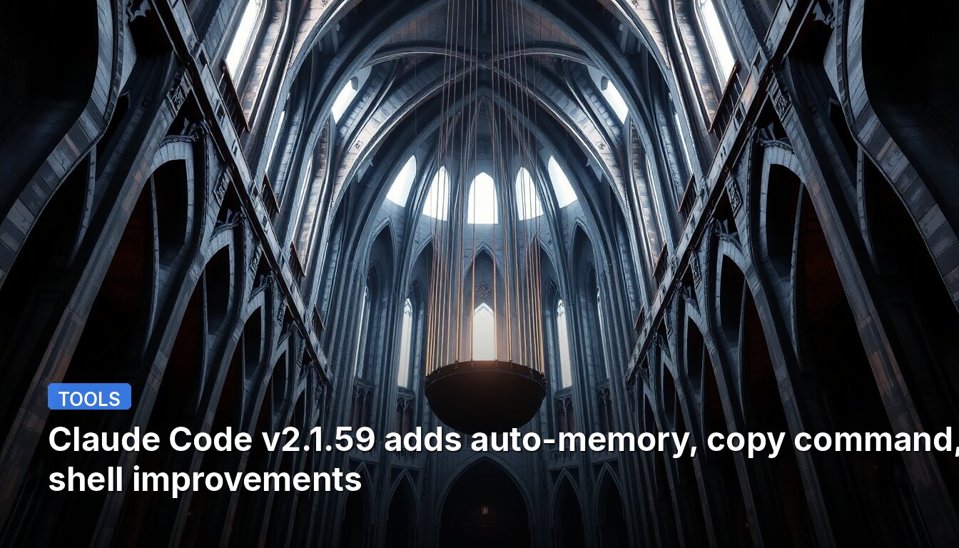 Claude Code v2.1.59 adds auto-memory, copy command, and shell improvements
