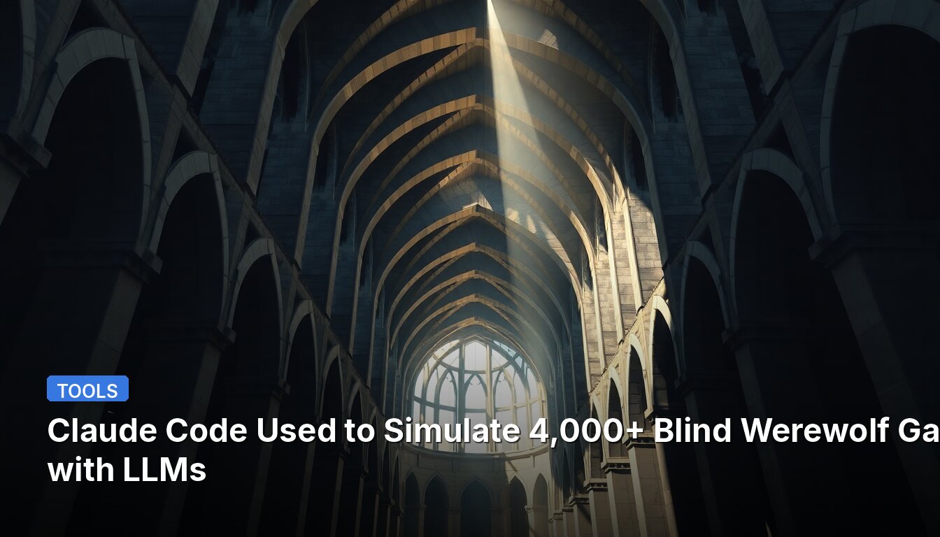 Claude Code Used to Simulate 4,000+ Blind Werewolf Games with LLMs