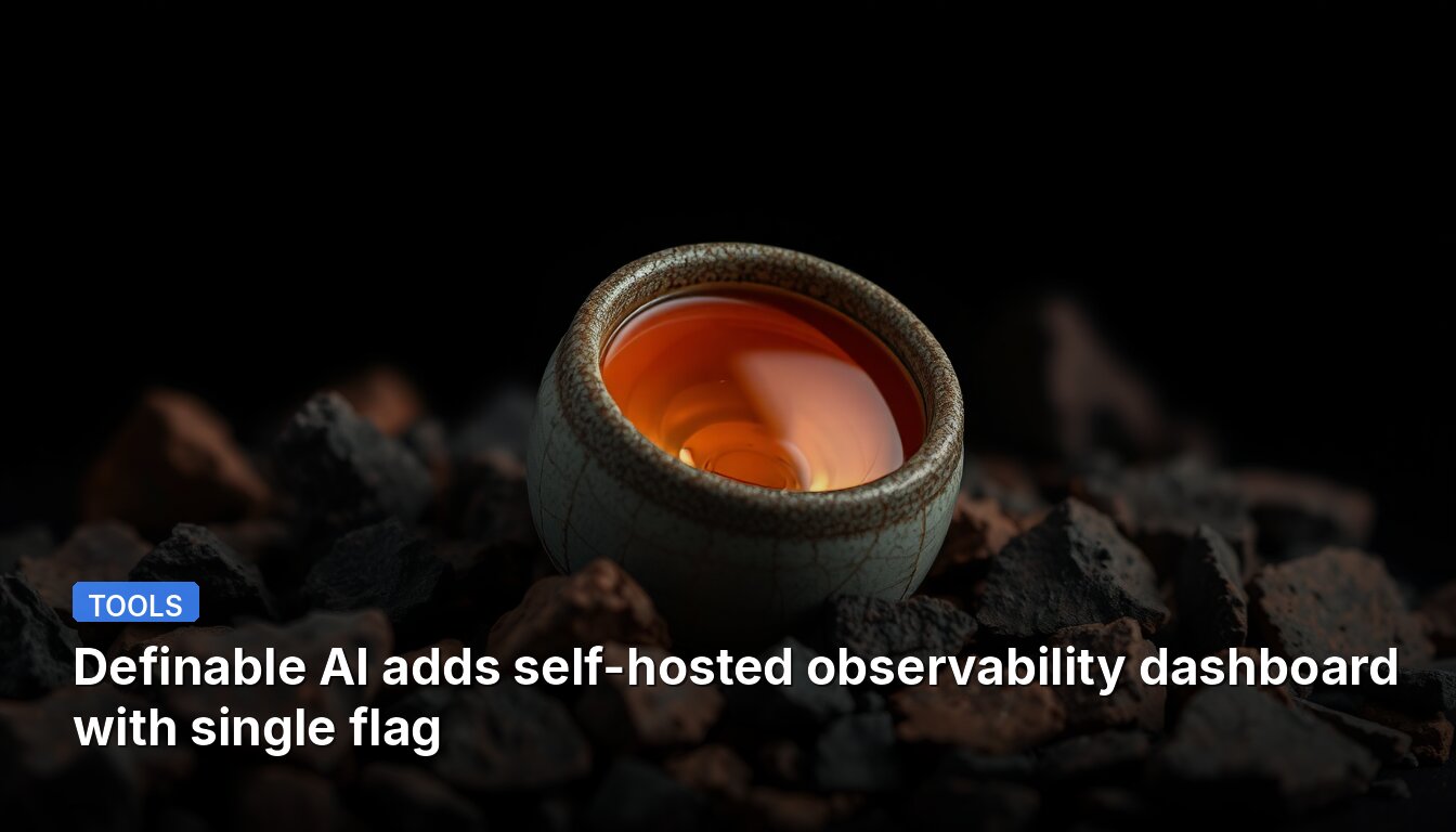 Definable AI adds self-hosted observability dashboard with single flag