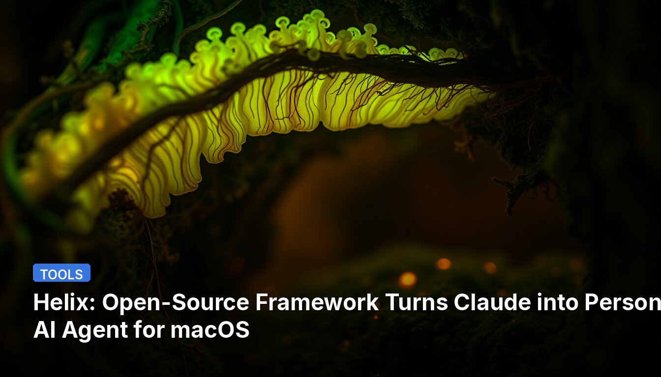 Helix: Open-Source Framework Turns Claude into Personal AI Agent for macOS
