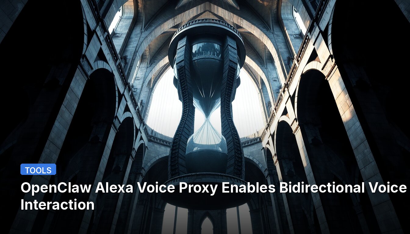 OpenClaw Alexa Voice Proxy Enables Bidirectional Voice Interaction