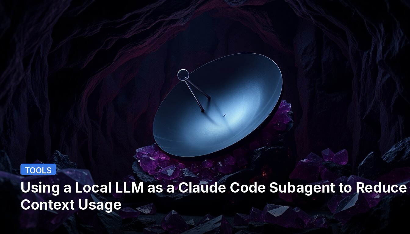 Using a Local LLM as a Claude Code Subagent to Reduce Context Usage